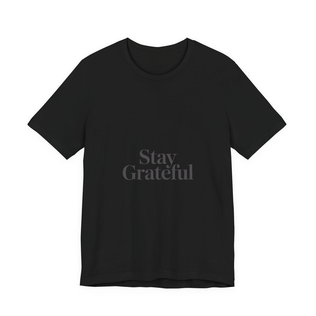 Stay Grateful Tee | Minimal Quote Shirt, Elegant Serif Typography