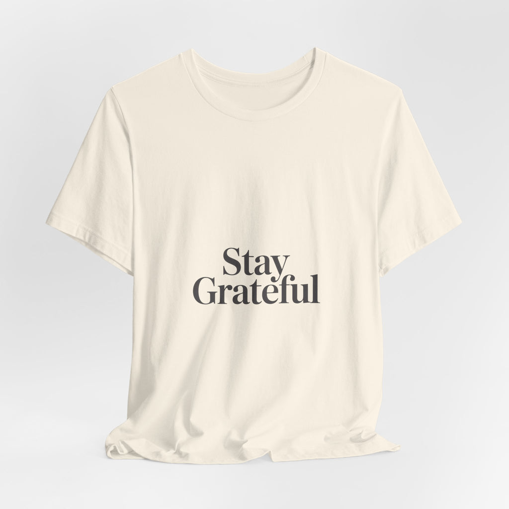 Stay Grateful Tee | Minimal Quote Shirt, Elegant Serif Typography