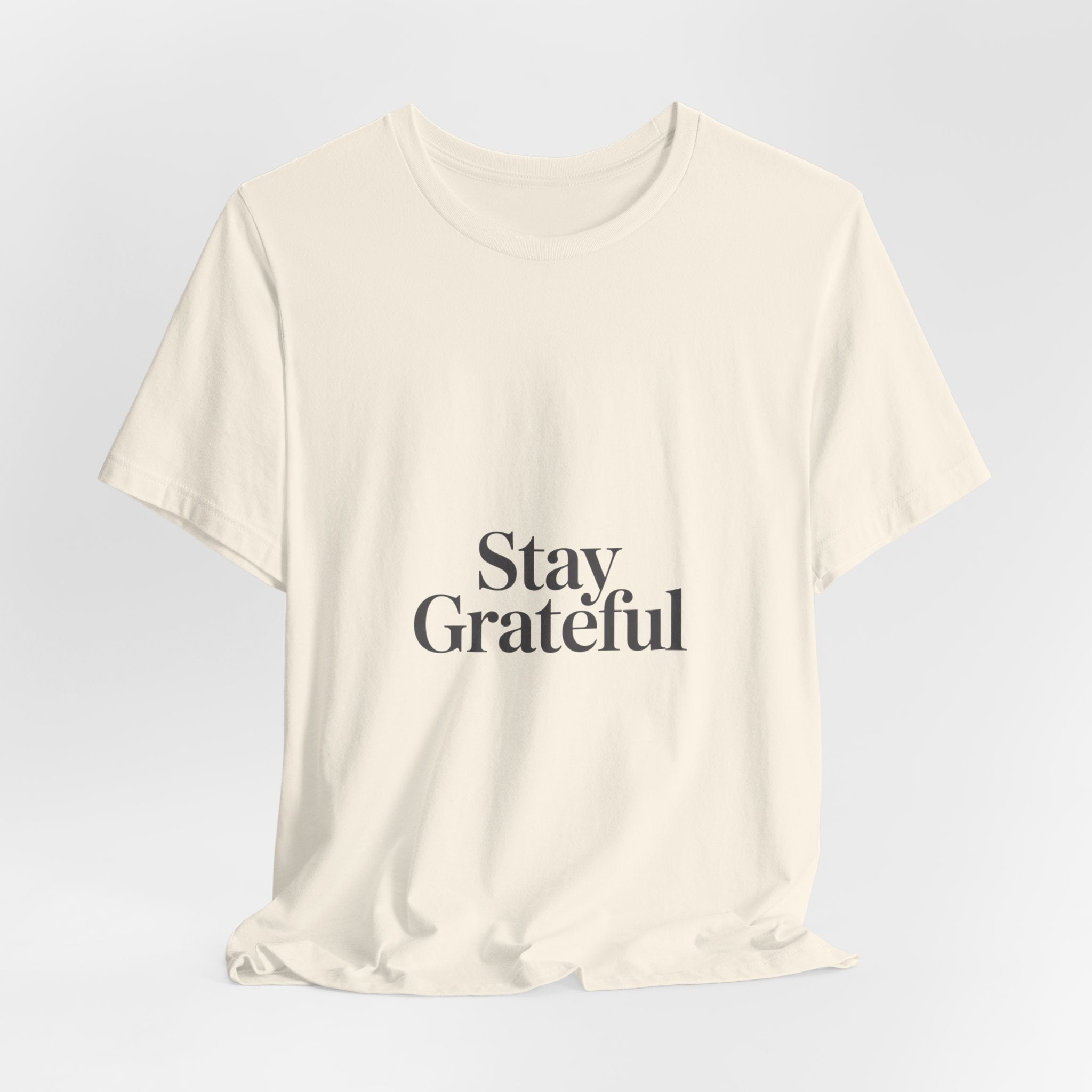 Stay Grateful Tee | Minimal Quote Shirt, Elegant Serif Typography