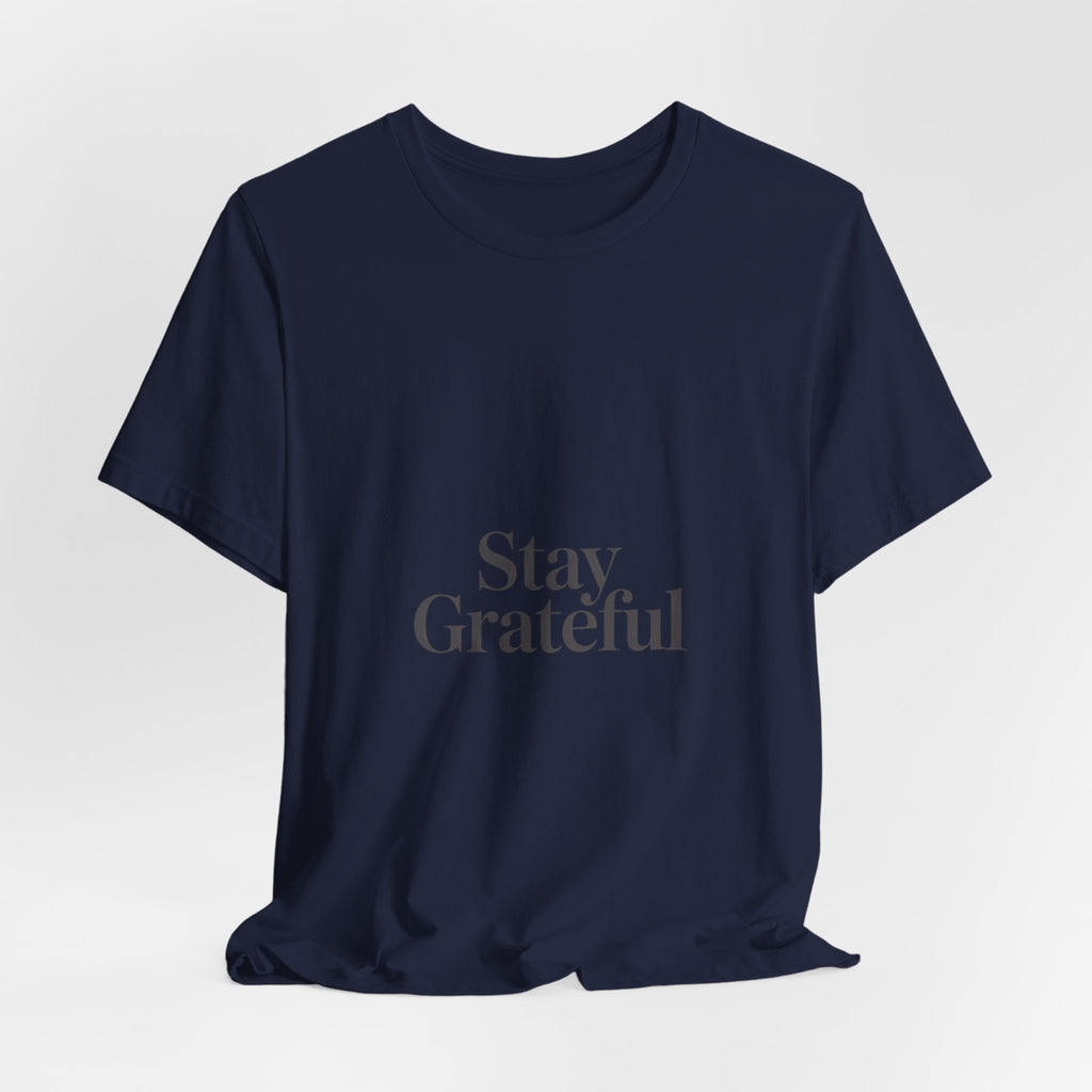 Stay Grateful Tee | Minimal Quote Shirt, Elegant Serif Typography