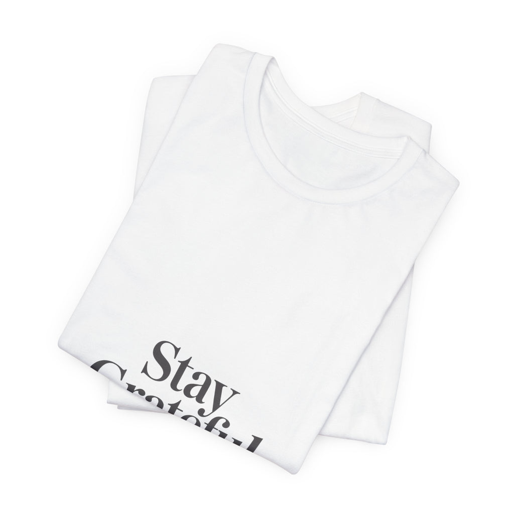 Stay Grateful Tee | Minimal Quote Shirt, Elegant Serif Typography