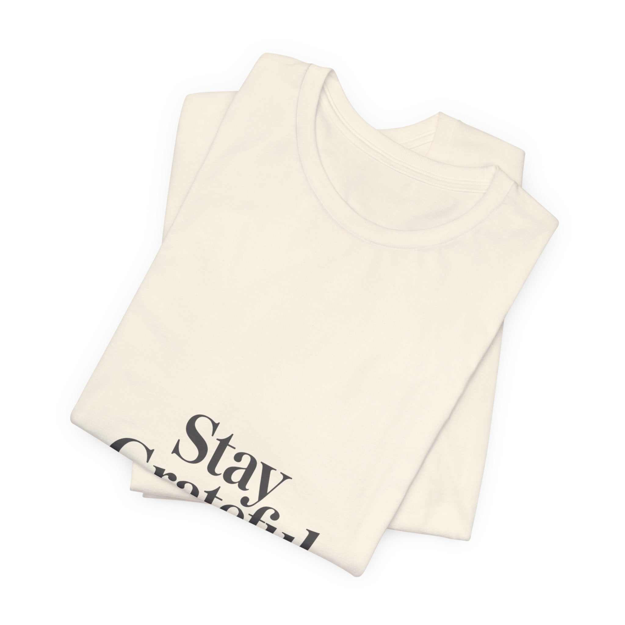 Stay Grateful Tee | Minimal Quote Shirt, Elegant Serif Typography