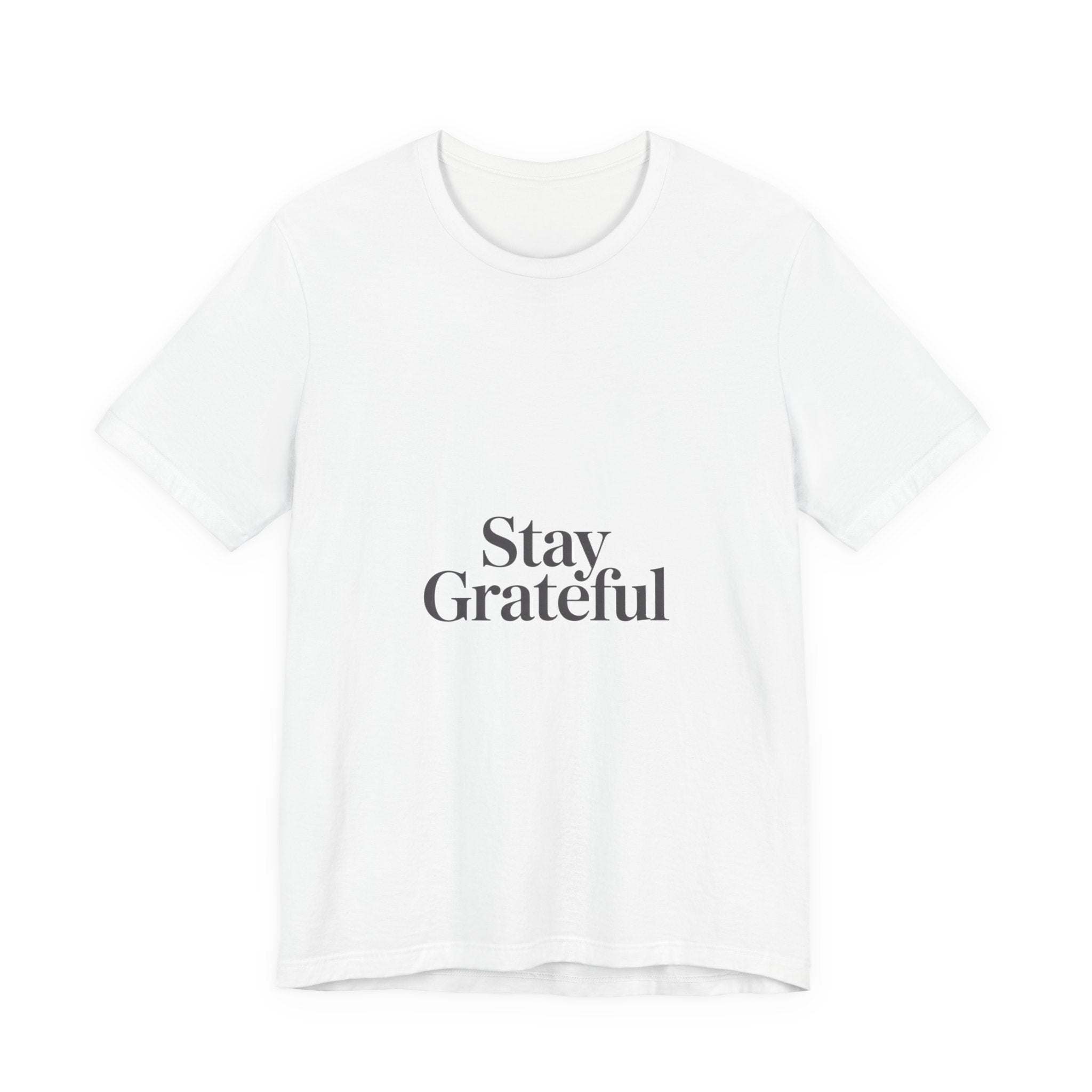 Stay Grateful Tee | Minimal Quote Shirt, Elegant Serif Typography