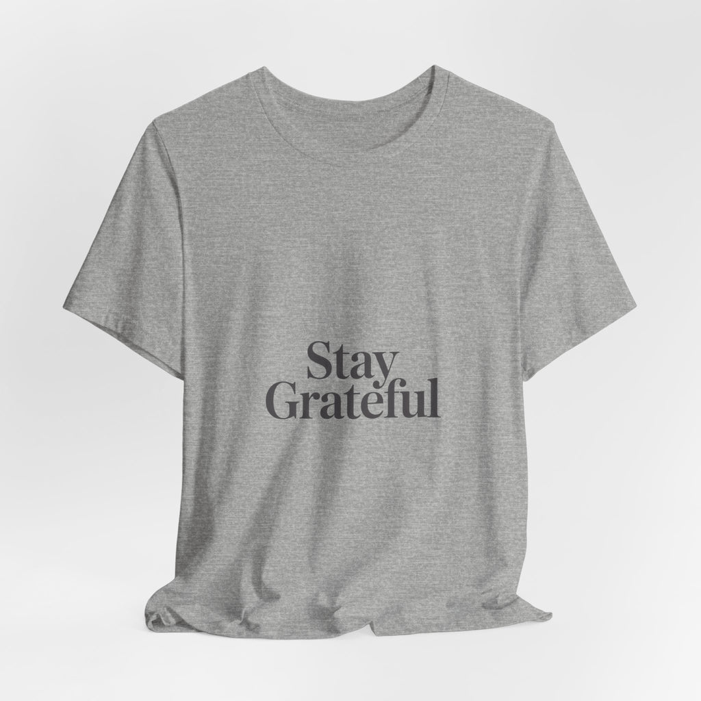 Stay Grateful Tee | Minimal Quote Shirt, Elegant Serif Typography